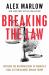 Breaking the Law : Exposing the Weaponization of America's Legal System Against Donald Trump