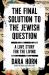 The Final Solution to the Jewish Question The Final Solution to the Jewish Question