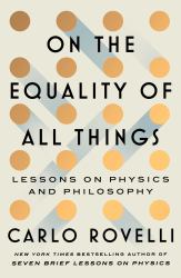 On the Equality of All Things : Lessons on Physics and Philosophy