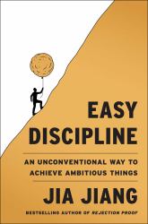 Easy Discipline : An Unconventional Way to Achieve Ambitious Things