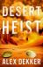 Desert Heist : A Thriller Desert Heist : A Thriller