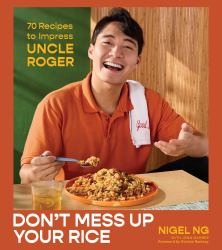 Don't Mess up Your Rice : 70 Recipes to Impress Uncle Roger (a Cookbook)