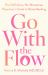 Go with the Flow : The Definitive, No-Nonsense Guide to Breastfeeding