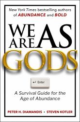 We Are As Gods : A Survival Guide for the Age of Abundance