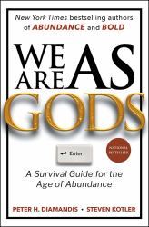 We Are As Gods : A Survival Guide for the Age of Abundance