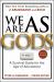 We Are As Gods : A Survival Guide for the Age of Abundance