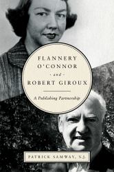 Flannery o'Connor and Robert Giroux : A Publishing Partnership