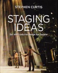 Staging Ideas : Set and Costume Design for Theatre
