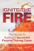 Ignite the Fire - : The Secrets to Building a Successful Personal Training Career
