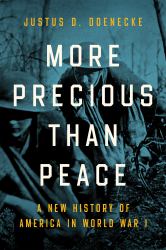 More Precious Than Peace : A New History of America in World War I