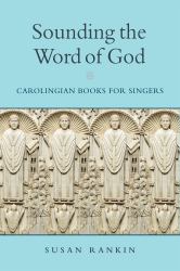 Sounding the Word of God : Carolingian Books for Singers