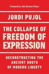 The Collapse of Freedom of Expression : Reconstructing the Ancient Roots of Modern Liberty