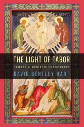 The Light of Tabor : Toward a Monistic Christology