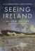 Seeing Ireland : Art, Culture, and Power in Modern Ireland