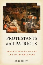 Protestants and Patriots : Presbyterians in the Age of Revolution
