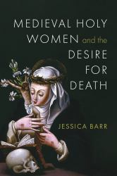 Medieval Holy Women and the Desire for Death