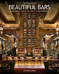 The World's Most Beautiful Bars : Extraordinary Bars by the World's Leading Interior Designers