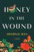 Honey in the Wound : A Novel Honey in the Wound : A Novel