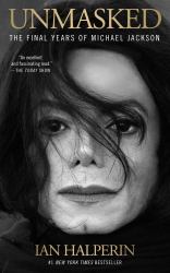 Unmasked : The Final Years of Michael Jackson