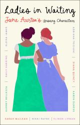 Ladies in Waiting : Jane Austen's Unsung Characters