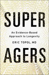 Super Agers : An Evidence-Based Approach to Longevity