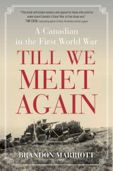 Till We Meet Again : A Canadian in the First World War