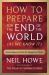 How to Prepare for the End of the World (As We Know It) : Knowledge and Tools for Dangerous Times