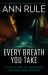 Every Breath You Take : A True Story of Obsession, Revenge, and Murder
