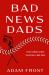 Bad News Dads : A Novel
