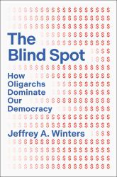 The Blind Spot : How Oligarchs Dominate Our Democracy