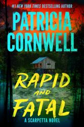 Rapid and Fatal : A Scarpetta Novel