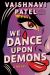 We Dance upon Demons We Dance upon Demons