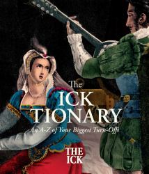 The Icktionary : An a to Z of Your Biggest Turnoffs