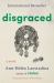 Disgraced : A Novel Disgraced : A Novel