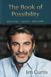 The Book of Possibility : Release. Align. Become