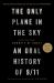 The Only Plane in the Sky (25th Anniversary Edition) : An Oral History Of 9/11