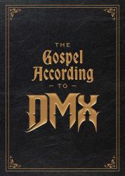 The Gospel According to DMX : (Foreword by Rakim)
