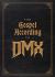 The Gospel According to DMX : (Foreword by Rakim)