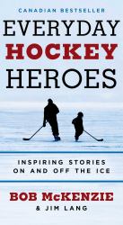 Everyday Hockey Heroes : Inspiring Stories on and off the Ice
