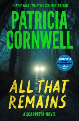 All That Remains : A Scarpetta Novel