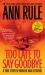 Too Late to Say Goodbye : A True Story of Murder and Betrayal