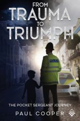From Trauma to Triumph : The Pocket Sergeant Journey