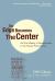 The Edge Becomes the Center : An Oral History of Gentrification in the 21st Century