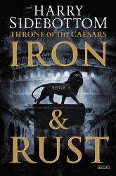 Iron and Rust Bk. 1 : Throne of the Caesars: Book 1