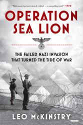 Operation Sea Lion : The Failed Nazi Invasion That Turned the Tide of War