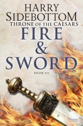 Fire and Sword : Throne of Caesars: Book Three