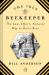 The Idle Beekeeper : The Low-Effort, Natural Way to Raise Bees