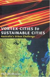 Vortex Cities to Sustainable Cities : Australia's Urban Challenge