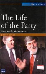 The Life and Soul of the Party : A Portrait of Modern Labor