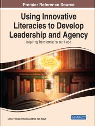 Using Innovative Literacies to Develop Leadership and Agency: Inspiring Transformation and Hope